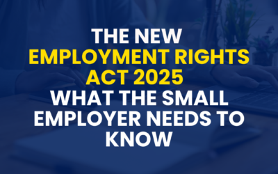The Employment Rights Act 2025: Key Changes Small Employers Need to Know