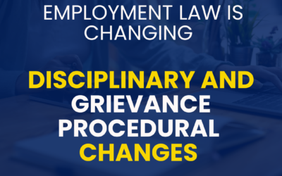 Employment Law is Changing for UK Employers Handling Disciplinary and Grievance Issues